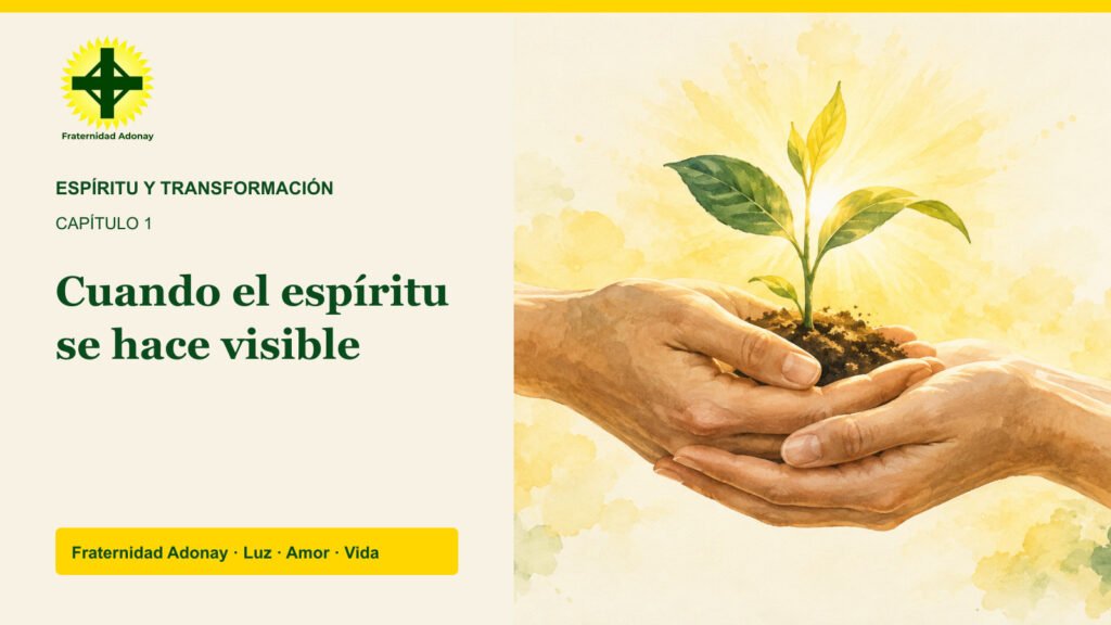 Dos manos sostienen un brote verde iluminado por luz amarilla. Texto: Cuando el espíritu se hace visible. Logo de Fraternidad Adonay.